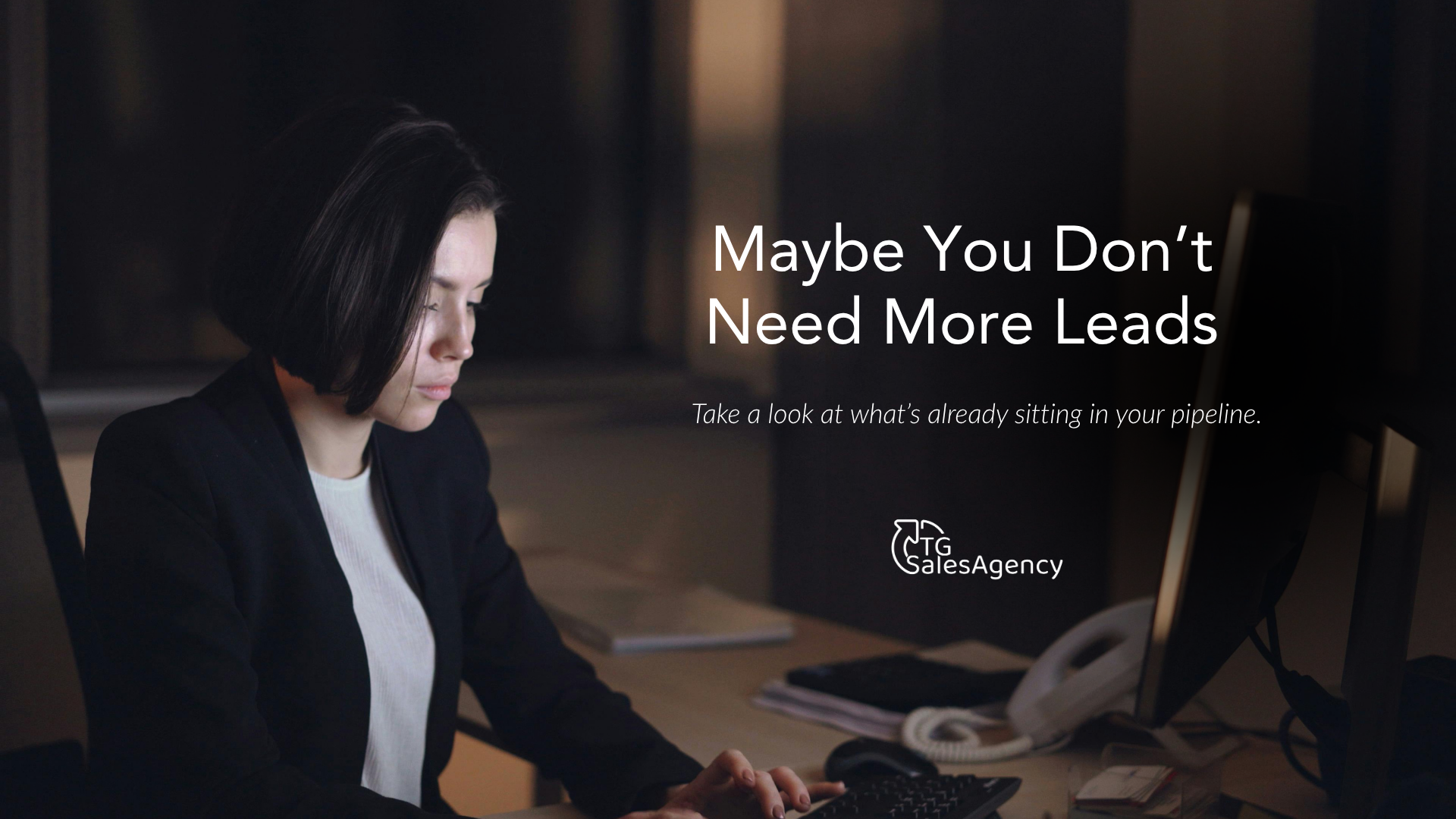 Sales professional reviewing a computer at her desk with the headline “Maybe You Don’t Need More Leads” and supporting text about examining the existing sales pipeline.